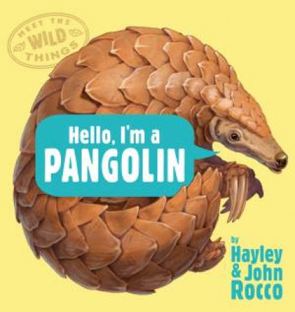 Hello, I'm a Pangolin (Meet the Wild Things, Book 2) by Hayley Rocco