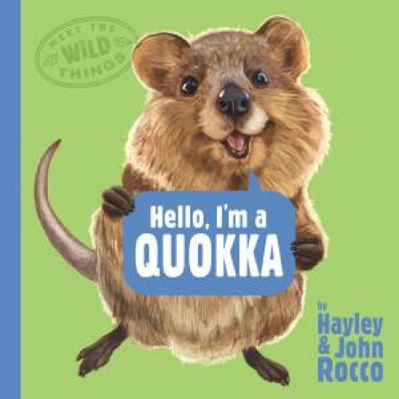 Hello, I'm a Quokka (Meet the Wild Things, Book 3) by Hayley Rocco & John Rocco