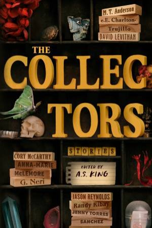 The Collectors by A.S. King