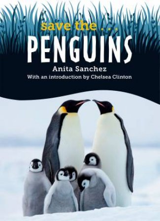 Save the... Penguins by Chelsea Clinton & Anita Sanchez