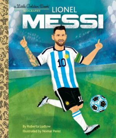 LGB Lionel Messi A Little Golden Book Biography by Roberta Ludlow