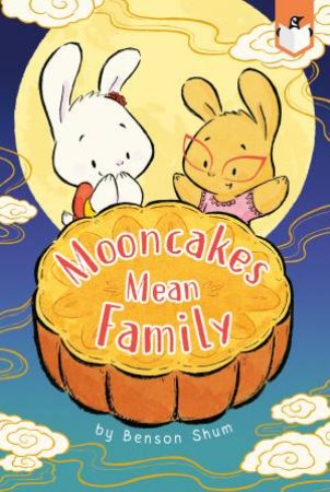 Mooncakes Mean Family by Benson Shum