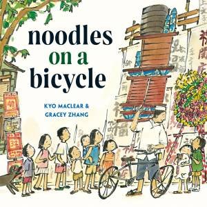 Noodles on a Bicycle by Kyo;Zhang, Gracey Maclear