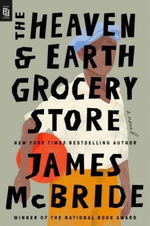 The Heaven & Earth Grocery Store by James McBride