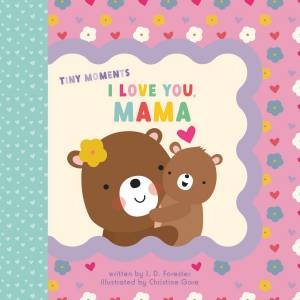 I Love You, Mama by J. D.;Gore, Christine Forester