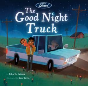 The Good Night Truck by Charlie;Taylor, Jen Moon