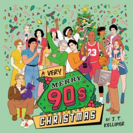 A Very Merry 90s Christmas by J. T.;Fine, Alex Kelliher