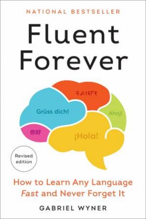 Fluent Forever (Revised Edition) by Gabriel Wyner