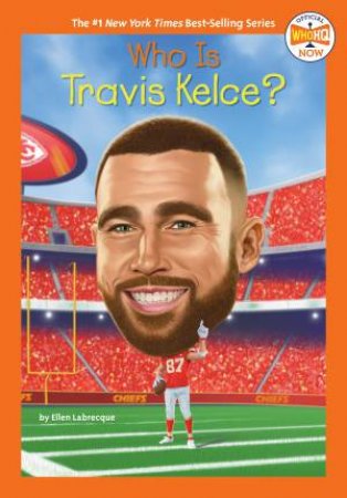 Who Is Travis Kelce? by Ellen Labrecque