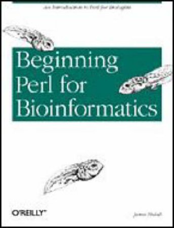 Beginning Perl For Bioinformatics by James Tisdall