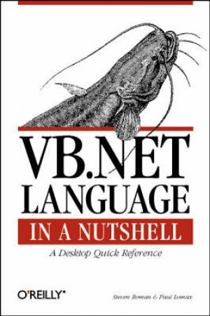 VB.NET Language In A Nutshell by Steven Roman & Paul Lomax