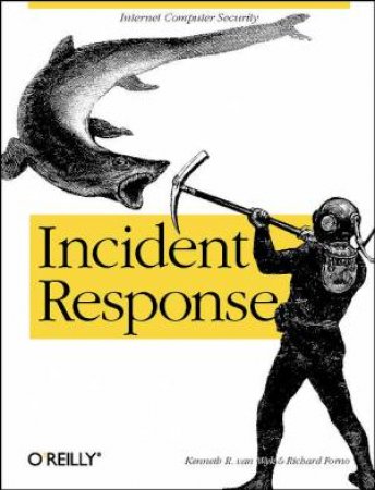 Incident Response by Kenneth R van Wyk & Richard Forno