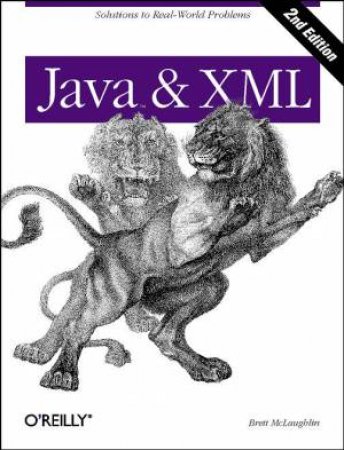 Java & XML: Solutions To Real World Problems by Brett McLaughlin