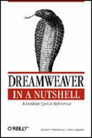 Dreamweaver In A Nutshell: A Desktop Quick Reference by Heather Williamson