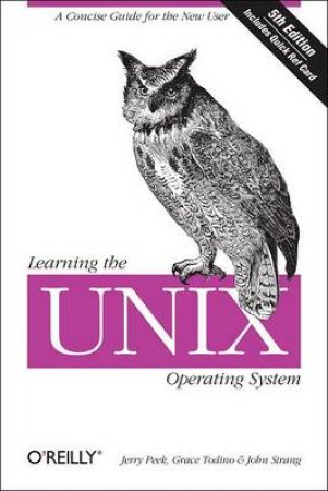 Learning The Unix Operating System by Jerry Peek & Grace Todino & John Strang