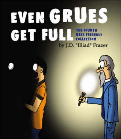 Even Grues Get Full by 'Illiad' Fraser J.D.