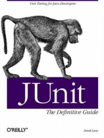 JUnit: The Definitive Guide by Derek Lane