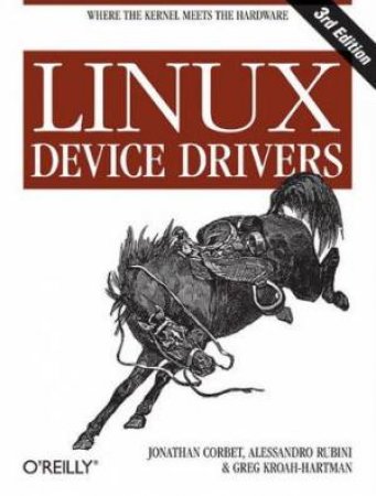 Linux Device Drivers - 3 Ed by Jonathon Corbet