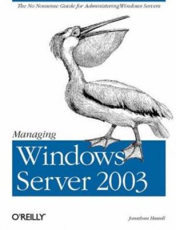 Managing Windows Server 2003 by Jonathon Hassell