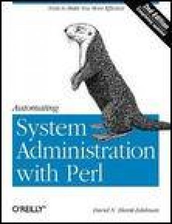 Automating System Administration with Perl, 2nd Ed? Tools to Make Your More Efficient by David Blank-Edelman