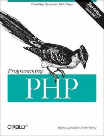 Programming PHP: Creating Dynamic Web Pages 2nd Ed by Kevin Tatroe