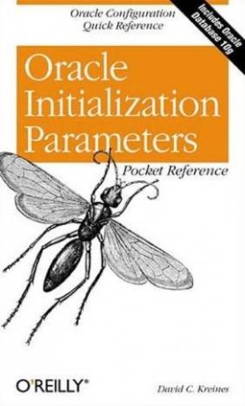 Oracle Initialization Parameters Pocket Reference by David Krienes