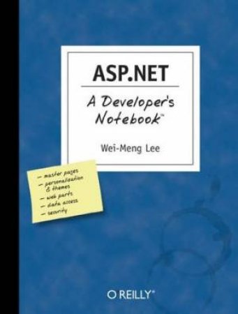 Asp.Net 2.0: A Developer's Notebook by Wei-Meng Lee