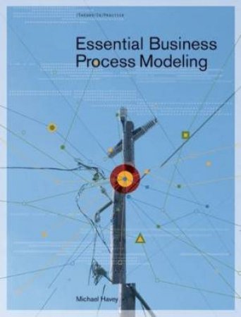 Essential Business Process Modeling by Mike Havey