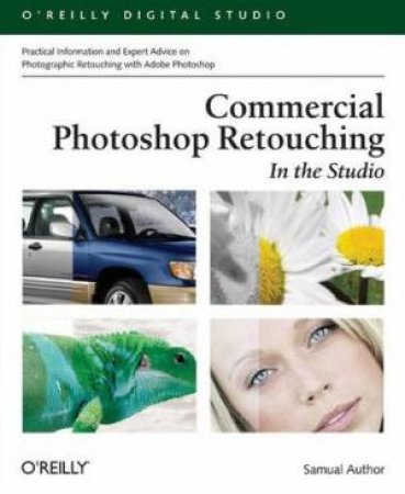 Commercial Photoshop Retouching: In The Studio by Glenn Honiball