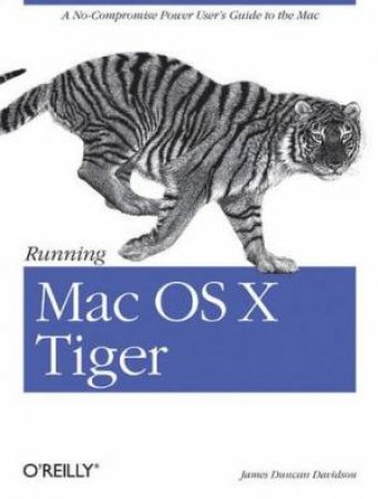 Running Mac OS X Tiger by James Duncan Davidson