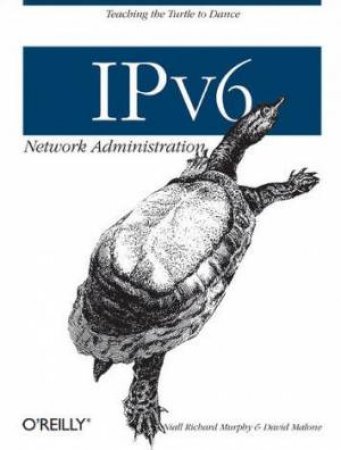 IPv6 Network Administration by David Malone