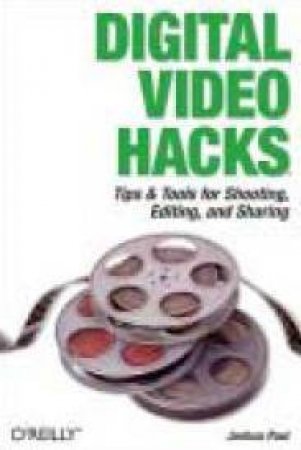 Digital Video Hacks by Joshua Paul