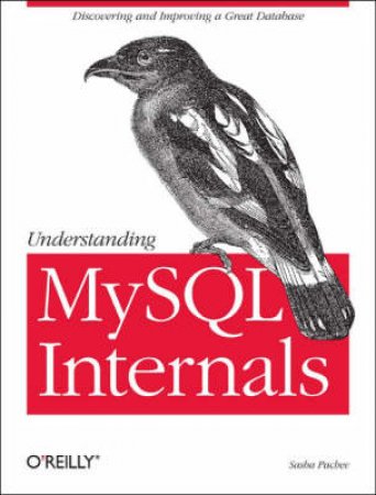 Understanding MySQL Internals by Sasha Pachev