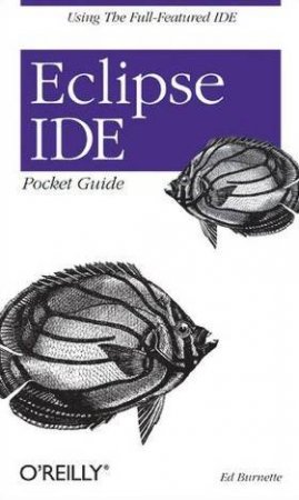 Eclipse IDE Pocket Guide by Ed Burnette