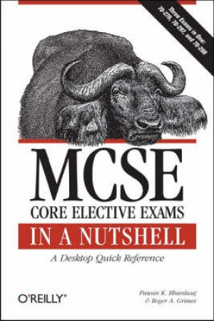 MCSE Core Elective Exams in a Nutshell by Pawan K. Bhardwaj et al.