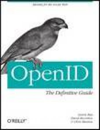 OpenID: The Definitive Guide by David Recordon & Laurie Rae & Chris Messina