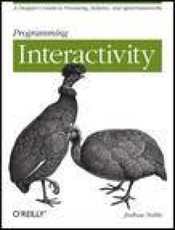 Programming Interactivity: Unlock the Power of Arduino, Processing, and open Frameworks by Joshua Noble