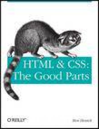 HTML and CSS: The Good Parts by Ben Henick