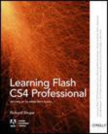 Learning Flash CS4 Professional: Getting Up To Speed With Flash by Rich Shupe