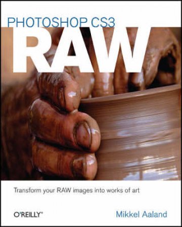 Photoshop CS3 Raw 2/e (Bk/DVD) by Mikkel Aaland