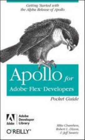 Apollo For Adobe Flex Developers Pocket Guide by Various