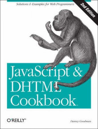 Javascript & DHTML Cookbook 2/e by Danny Goodman