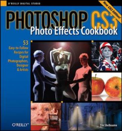 Photoshop CS3 Photo Effects Cookbook by Tim Shelbourne