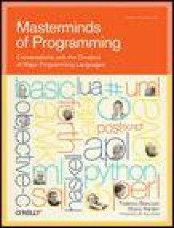 Masterminds of Programming: Coversations with the Creators of Major Programming Languages by Federico Biancuzzi & Shane Warden