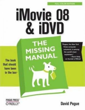 iMovie 08 & iDVD: The Missing Manual by David Pogue