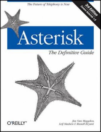 Asterisk: The Definitive Guide 3/e by Jim et al Van Meggelen