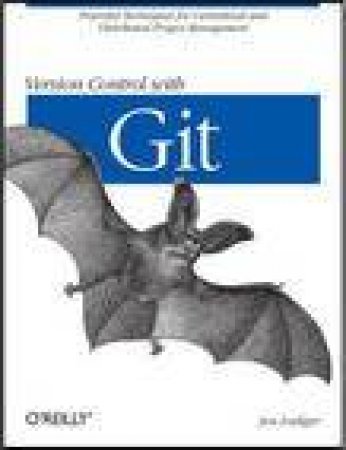 Version Control with Git: Powerful Tools and Techniques for Collaborative Software Development by Joh Leoliger