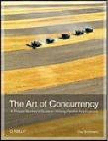 Art of Concurrency: A Thread Monkey's Guide to Writing Parallel Applications by Clay Breshears