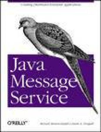 Java Message Service, 2nd Ed by Richard Monson-Haefel & David A Chappell