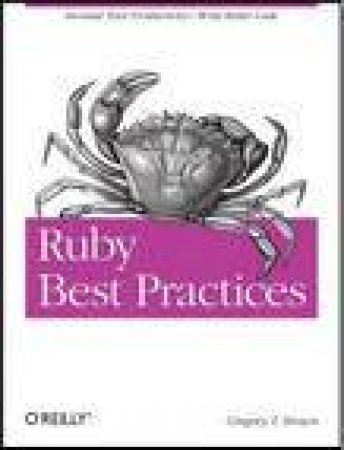 Ruby Best Practices by Gregory T Brown